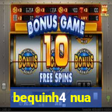 bequinh4 nua